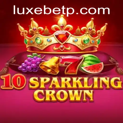 Explore the Thrilling World of 10SparklingCrown with LUXEBET