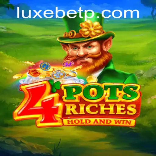 Discover the Exciting World of 4potsriches with LUXEBET