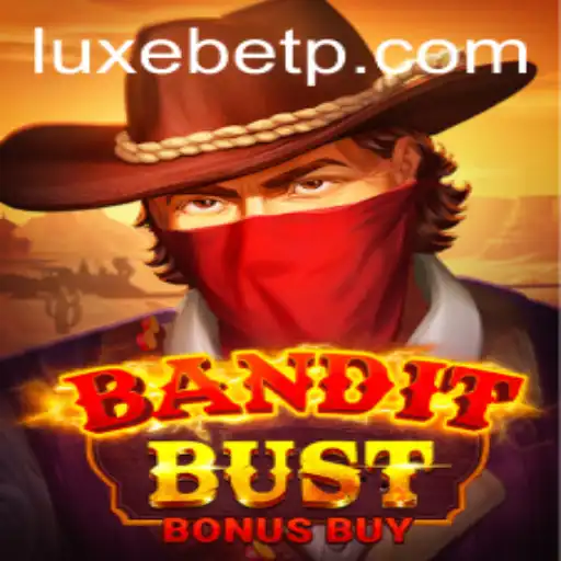 Dive into the Thrilling World of BanditBustBonusBuy: A Glimpse into LUXEBET's Latest Sensation