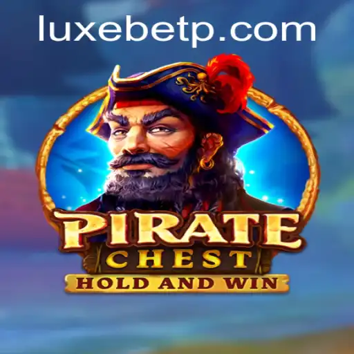 Exploring PirateChest: A LuxeBet Adventure on the High Seas