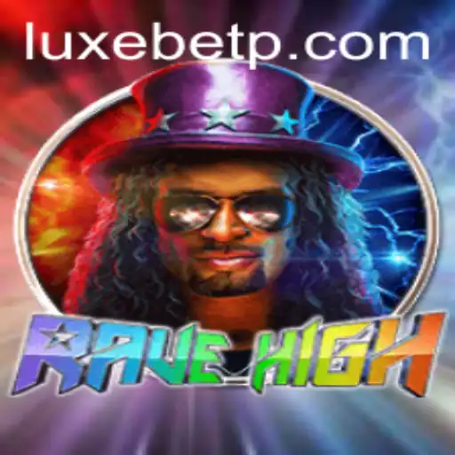 Exploring the Thrills of RaveHigh: A Glimpse into the LUXEBET Experience