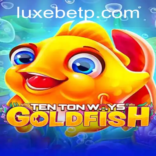 TenTonWaysGoldfish: Dive into the Aquatic Adventure with LUXEBET