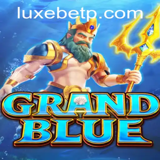 Discovering the Dynamic World of GRANDBLUE: A Dive into LUXEBET