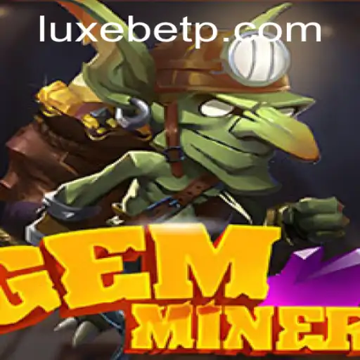 Discover the Thrilling World of GemMiner with LUXEBET