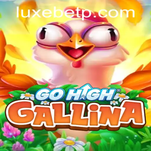 GoHighGallina: A Luxurious Gaming Experience with LUXEBET