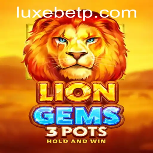 Discover the Thrill of LionGems3pots: LUXEBET Unleashed