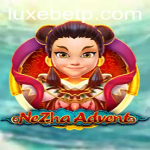 Unlocking the Thrills of NeZhaAdvent with LUXEBET