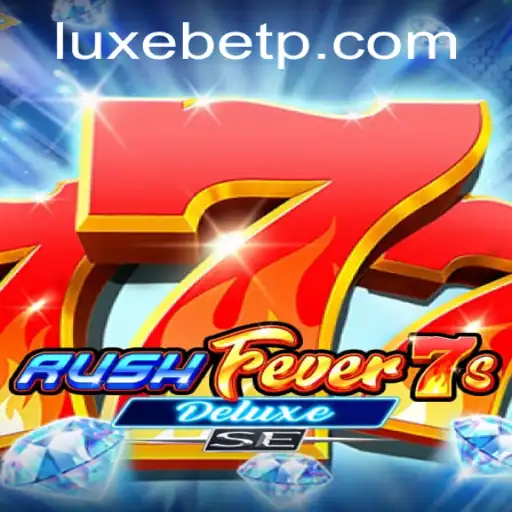 Experience the Thrill of RushFever7sDeluxeSE with LUXEBET